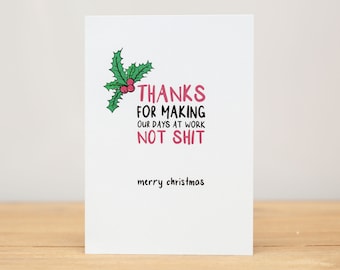 Christmas Card, Funny, Thanks for making our days at work not shit