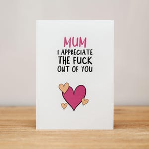 Mother's Day Card - Funny, Mum, I appreciate the fuck out of you