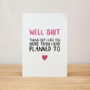 Love Card - Anniversary, Valentine, Funny, Well shit