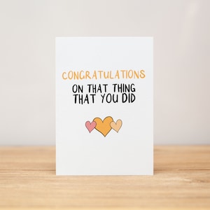 Congratulations Card - Funny, Congratulations on that thing you did