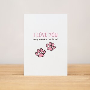 Love Card - Anniversary, Valentine, Funny, Nearly As Much As The Cat / Cats