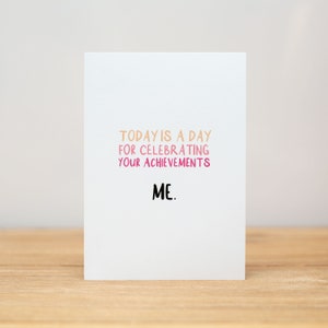 Mother's Day Card - Funny, Celebrating your achievements, me