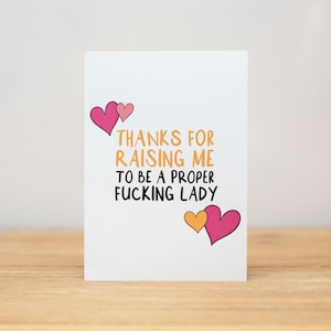 Mother's Day Card - Funny, Proper fucking lady