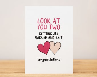 Wedding Card - Engagement, Funny, Look at you two, getting all married and shit