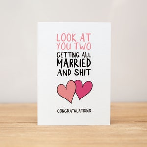 Wedding Card - Engagement, Funny, Look at you two, getting all married and shit