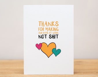 Coworker Card - Funny, Thanks for making our days at work not shit