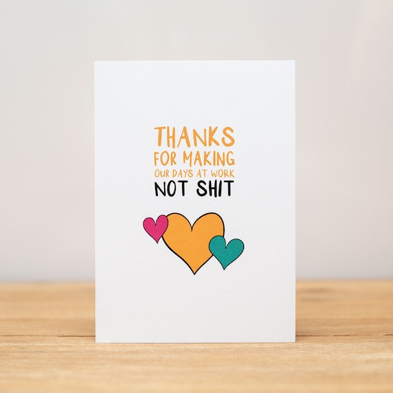 Coworker Card - Funny, Thanks for making our days at work not shit