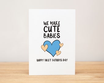 Vaderdagkaart, grappig, We Make Cute Babies, Happy First Father's Day