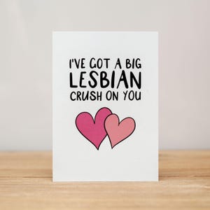 Love Card - Anniversary, Valentine, Funny, I've got a big lesbian crush on you
