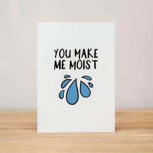 Love Card - Anniversary, Valentine, Funny, You make me moist
