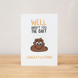 Congratulations Card - Funny, Well aren't you the shit