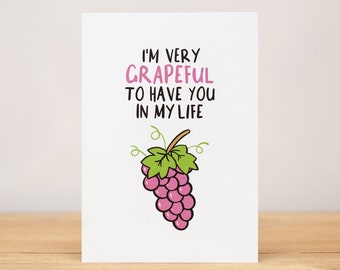 Love Card - Anniversary, Valentine, Funny, I'm very grapeful to have you in my life