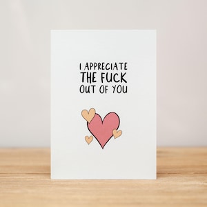 Love Card - Anniversary, Valentine, Funny, I appreciate the fuck out of you
