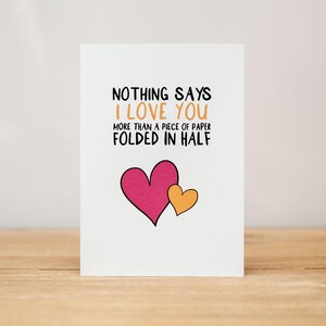 Love Card - Anniversary, Valentine, Funny, Nothing says I love you more than a piece of paper folded in half