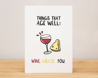 Carte d’anniversaire - Drôle, Les choses qui vieillissent bien, vin, fromage, vous