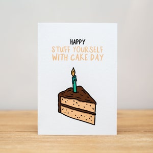 Birthday Card - Funny, Happy stuff yourself with cake day