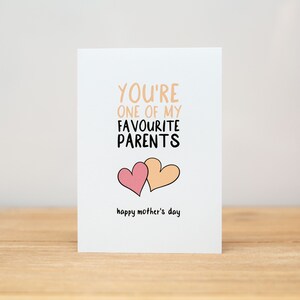Mother's Day Card - Funny, You're one of my favourite parents