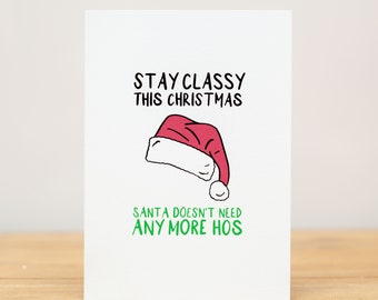 Christmas Card, Funny, Stay classy, Santa doesn't need any more hos