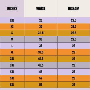 May include: A size chart for clothing, with measurements in inches. The chart includes sizes from 2XS to 6XL, with corresponding waist and inseam measurements. The chart is color-coded with orange and purple sections.