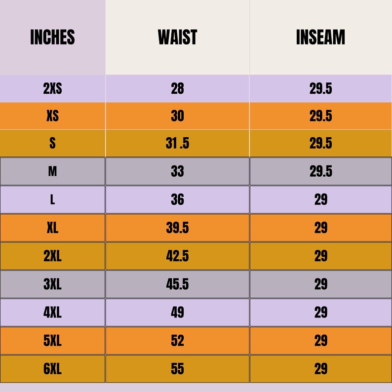May include: A size chart for clothing, with measurements in inches. The chart includes sizes from 2XS to 6XL, with corresponding waist and inseam measurements. The chart is color-coded with orange and purple sections.