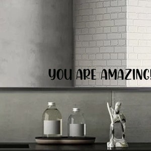 YOU ARE AMAZING! Vinyl Decal Sticker for mirror, wall, bumper, laptop and more.