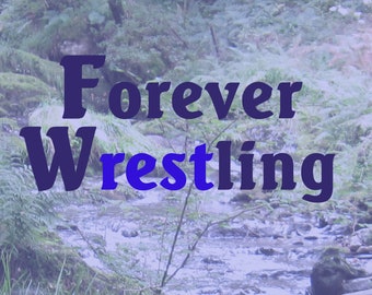Forever Wrestling: A Glorious Invitation