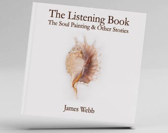 Hardback - The Listening Book: The Soul Painting & Other Stories by James Webb