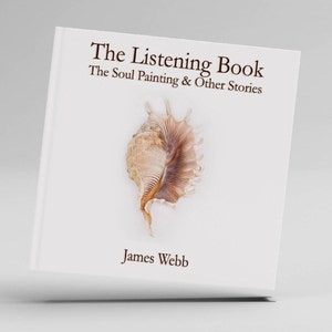 The Listening Book: The Soul Painting & Other Stories by James Webb image 1