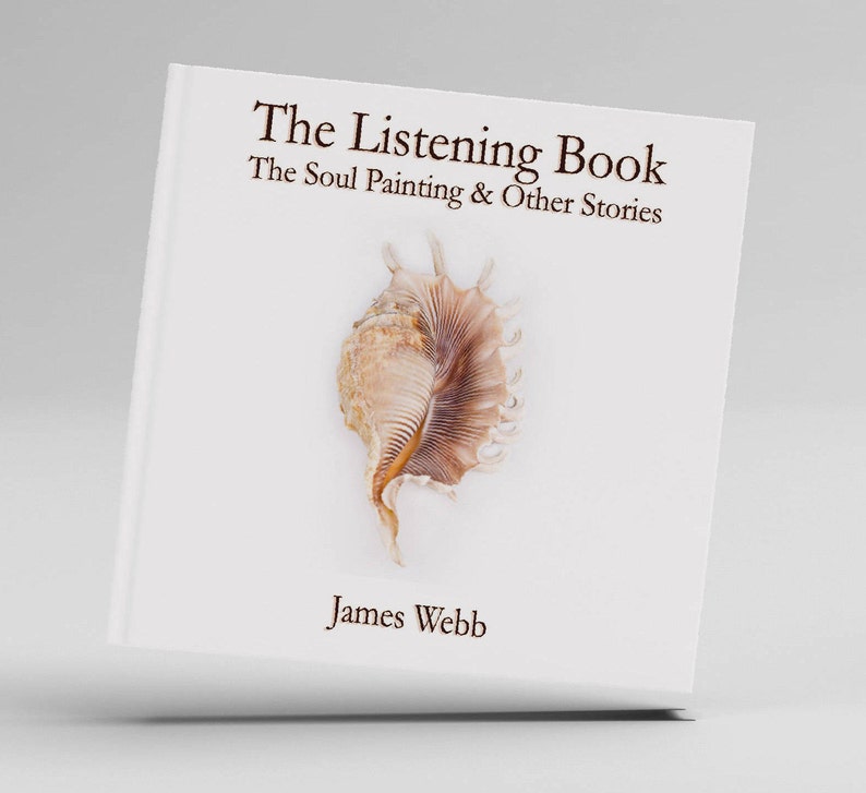 The Listening Book: The Soul Painting & Other Stories by James Webb image 1