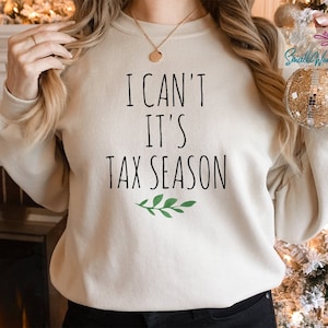 Funny Accountant Shirt, Accountant Gift, Accountant Sweatshirt For Women and Men, CPA Gift, I Can&#39;t it&#39;s tax season, Tax Preparer CPA Gift