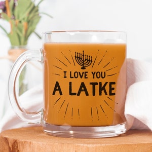 Hanukkah Mug, Hanukkah Gift, I Love You A Latke Mug Glass, Jewish Mugs, Unique Hanukkah Gift Idea, Chanukah Holiday Cup, Holiday Hebrew Mug