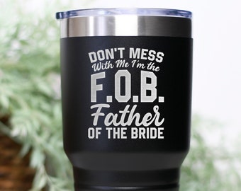 Father Of The Bride ENGRAVED Tumbler, Funny Father Of The Bride Gifts From Daughter, Thank You Gift From Bride, Father Of The Bride Mug