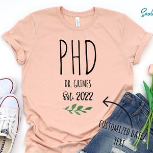 PhD Shirt, Phd Graduation Gift, Phd Student Gift, Medical Student Gift, Phd Gift, Personalized Doctorate Degree Graduation Shirt For Her