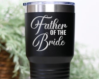 Father Of The Bride ENGRAVED Tumbler, Father Of The Bride Gifts From Daughter, father of the bride mug, Wedding Keepsake Gift for Bride Dad