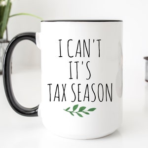 Accountant Mug, Accountant Gift, CPA Gift, CPA Mug, Accounting Mug, I Can't it's tax season, Funny Accountant Coffee Mug, Accountant Grad