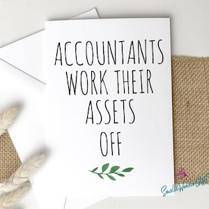 Funny Accountant Greeting Card, CPA Graduation Card, Tax Season Card, Accountants Work Their Assets Off Thank You Gift, Accounting Humor