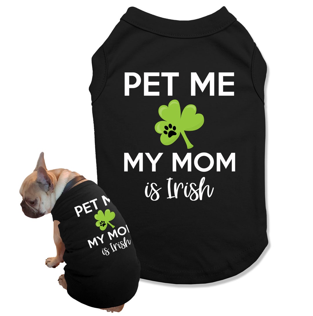 Dog Clothes, Irish Dog Mom St Patricks Day Shirt, Cute Clover Dog