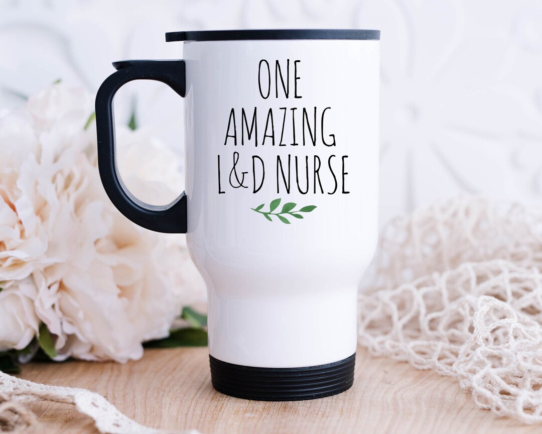 Nurse Travel Mug Labor and Delivery Nurse Gift Obgyn Nurse Etsy