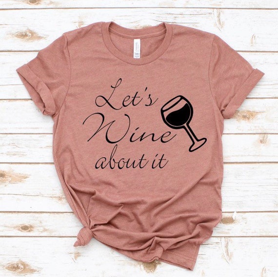 Lets Wine about it shirt/ Wine drinking shirt/ Best Friend | Etsy