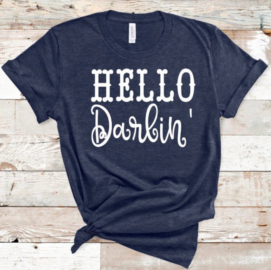 Hello Darlin Shirt Hello Darlin Darlin Tee Country Etsy