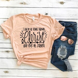 I Can Do All Things Through Christ Who Strengthens Me Shirt, Christian Shirt, Religion Tee, Bible Verse Tee, Jesus