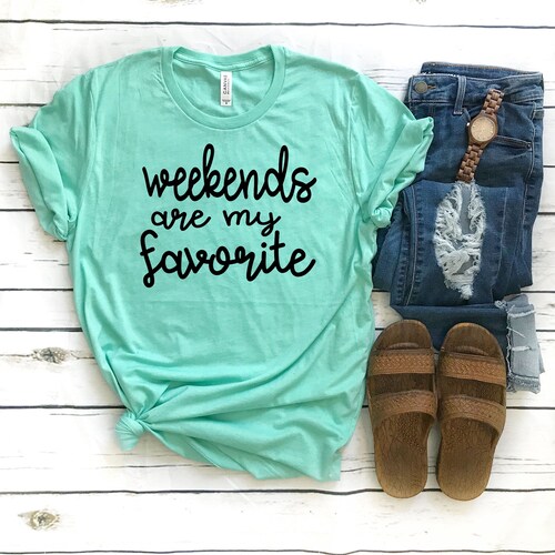 Weekends Are My Favorite / Unisex Shirt/ Weekend Vibes/ Funny Etsy