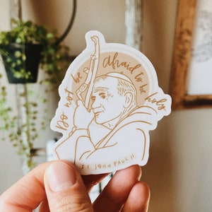 St. John Paul II Sticker, Do Not Be Afraid To Be Holy, Christian Sticker, Catholic Sticker, JPII, Be Not Afraid Sticker, Saint Sticker