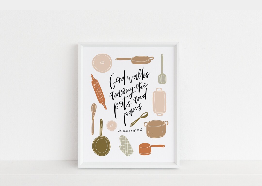 God Walks Among the Pots and Pans 8x10 Print, St. Teresa of Avila Quote