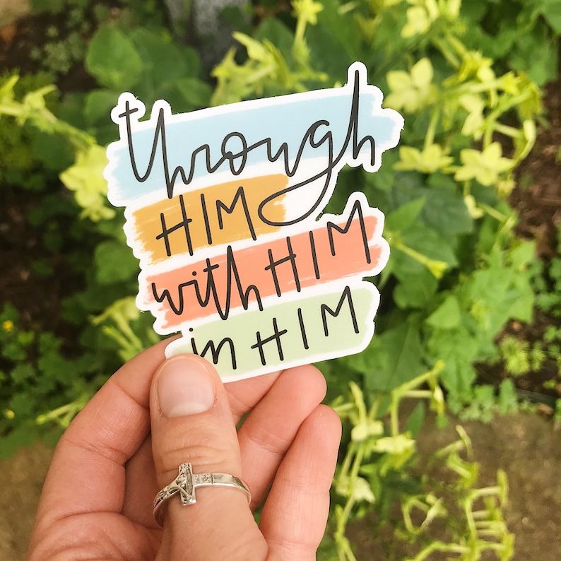 Through Him With Him In Him Sticker Through Him Sticker Etsy