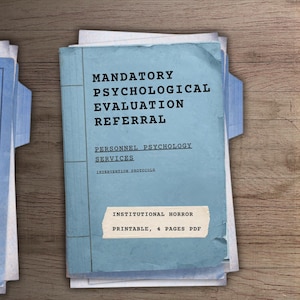 May include: A light blue document folder with the text MANDATORY PSYCHOLOGICAL EVALUATION REFERRAL, PERSONNEL PSYCHOLOGY SERVICES, INTERVENTION PROTOCOLS, and a white label reading INSTITUTIONAL HORROR PRINTABLE, 4 PAGES PDF in black typewriter font.