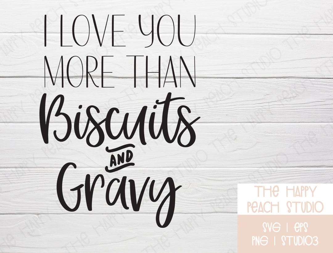 I Love You More Than Biscuits and Gravy SVG File, Southern Saying SVG
