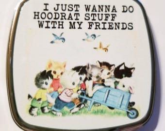 I just want to do Hoodrat stuff with my friends! Vintage storybook inspired kitty compact pocket mirror.