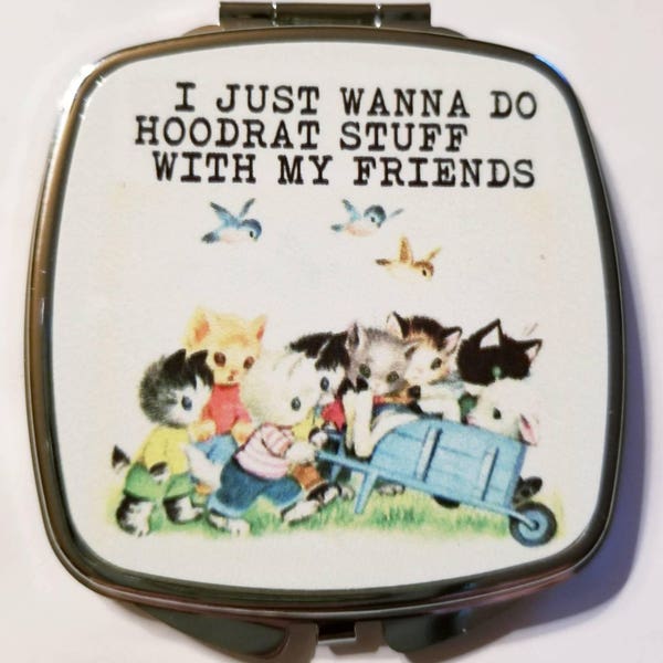 I just want to do Hoodrat stuff with my friends! Vintage storybook inspired kitty compact pocket mirror.