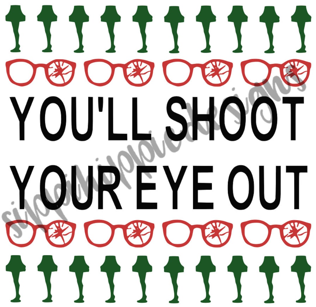 You Ll Shoot Your Eye Out Sweater Svg Etsy